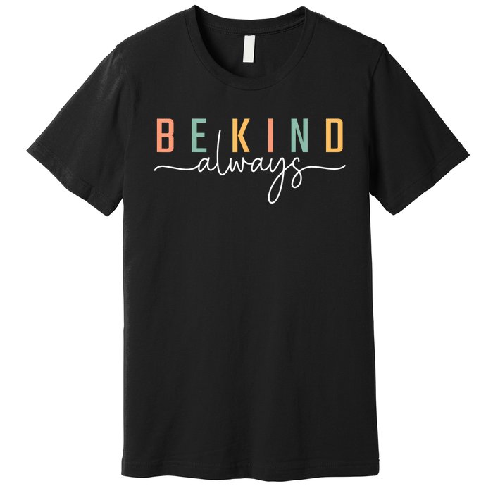 Be Kind Always Women Letter Print Inspirational Premium T-Shirt