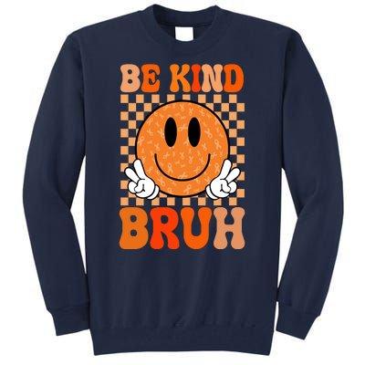 Be Kind Bruh Anti Bullying Smile Face Tall Sweatshirt