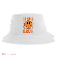 Be Kind Bruh Anti Bullying Smile Face Sustainable Bucket Hat