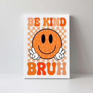 Be Kind Bruh Anti Bullying Smile Face Canvas