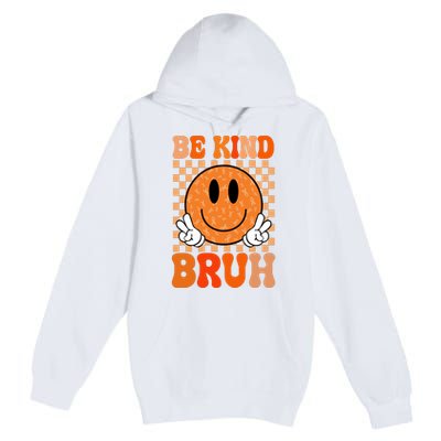 Be Kind Bruh Anti Bullying Smile Face Premium Pullover Hoodie