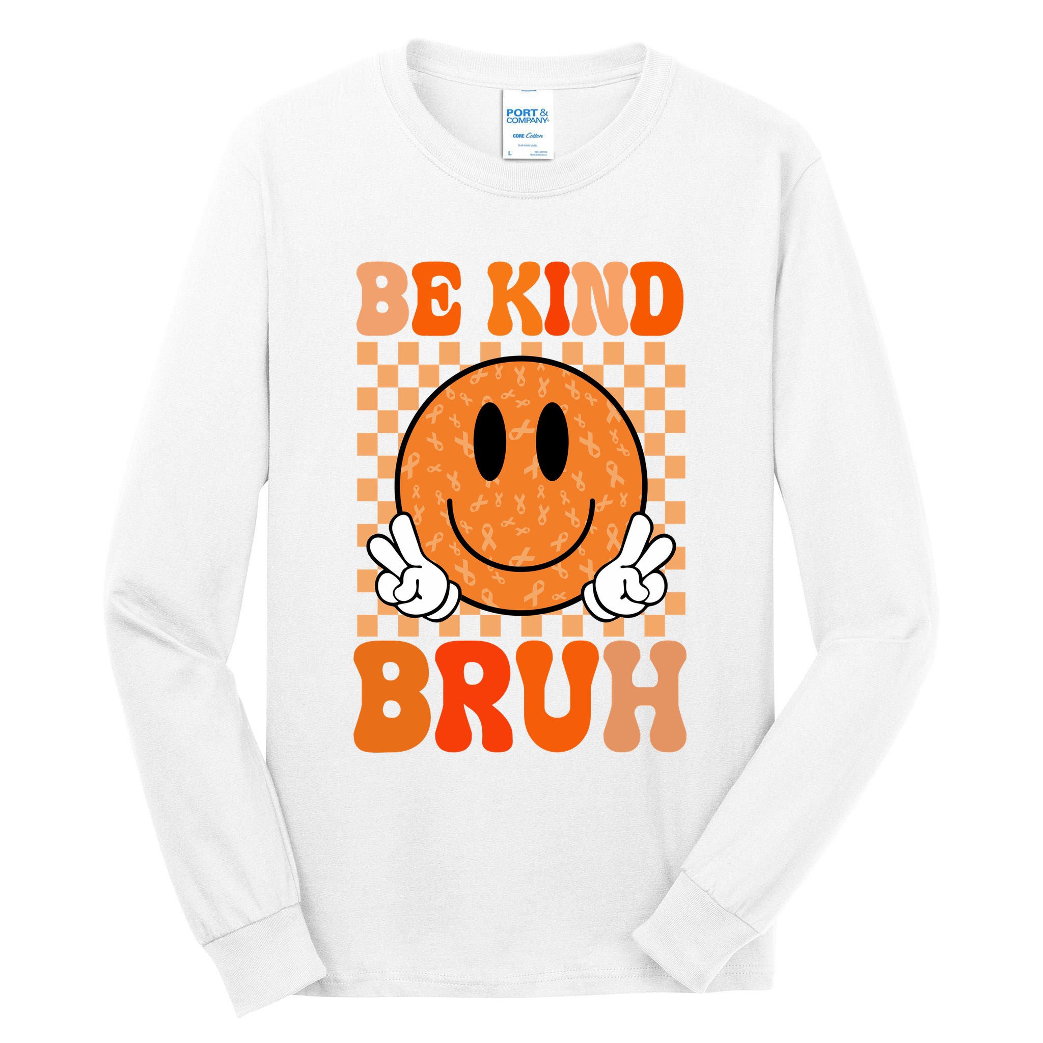 Be Kind Bruh Anti Bullying Smile Face Tall Long Sleeve T-Shirt