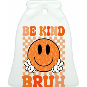 Be Kind Bruh Anti Bullying Smile Face Ceramic Bell Ornament