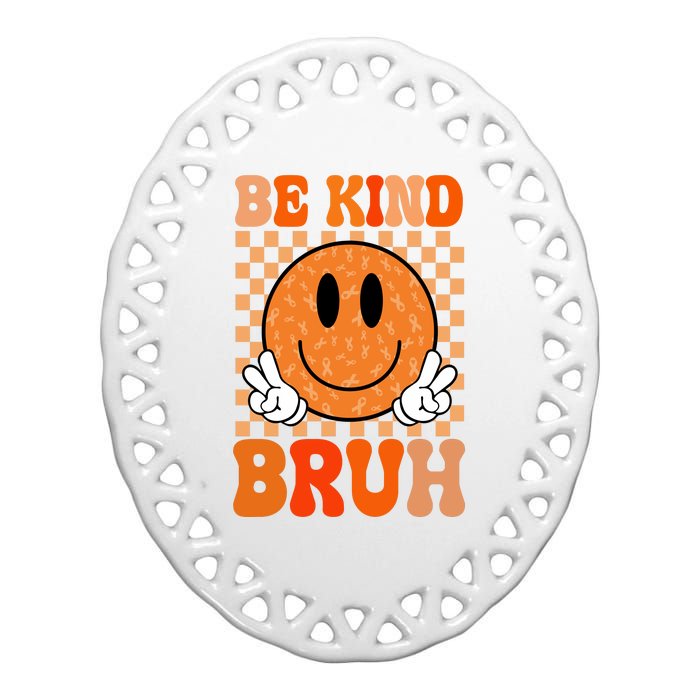 Be Kind Bruh Anti Bullying Smile Face Ceramic Oval Ornament