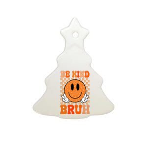 Be Kind Bruh Anti Bullying Smile Face Ceramic Tree Ornament