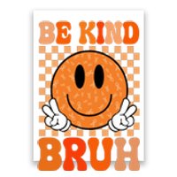 Be Kind Bruh Anti Bullying Smile Face Poster