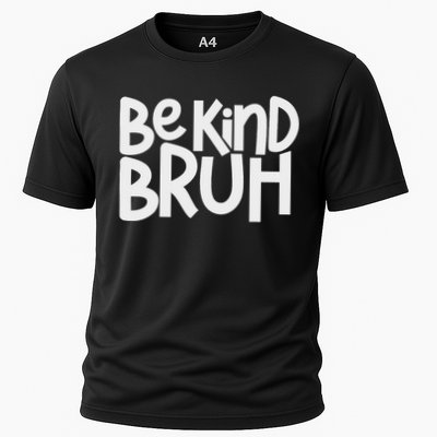 Be Kind Bruh Anti Bullying Kindness Week Unity Day Cooling Performance Crew T-Shirt