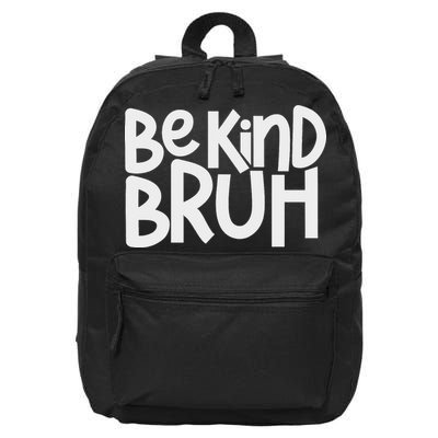 Be Kind Bruh Anti Bullying Kindness Week Unity Day 16 in Basic Backpack