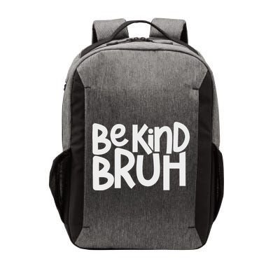 Be Kind Bruh Anti Bullying Kindness Week Unity Day Vector Backpack