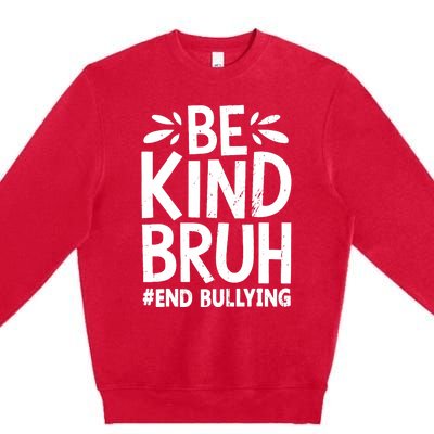 Be Kind Bruh Unity Day 2024 Orange Anti Bullying Awareness Premium Crewneck Sweatshirt