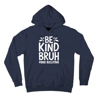 Be Kind Bruh Unity Day 2024 Orange Anti Bullying Awareness Tall Hoodie