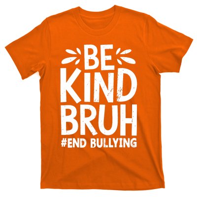 Be Kind Bruh Unity Day 2024 Orange Anti Bullying Awareness T-Shirt