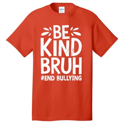 Be Kind Bruh Unity Day 2024 Orange Anti Bullying Awareness Tall T-Shirt