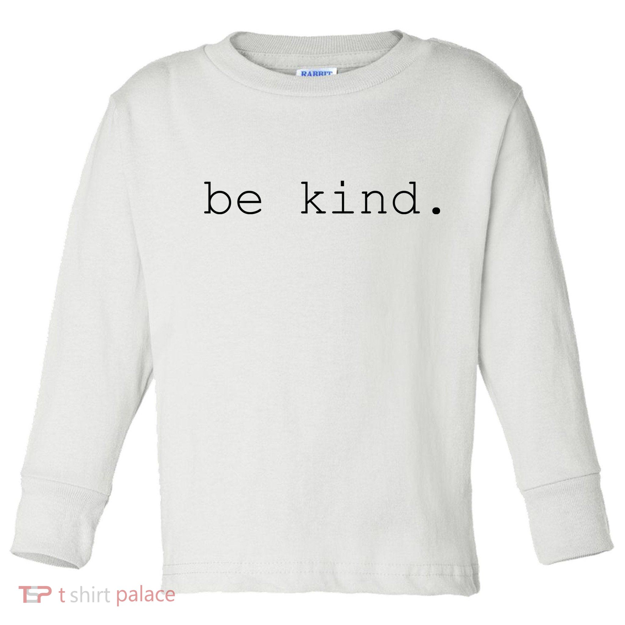 Be Kind Toddler Long Sleeve Shirt