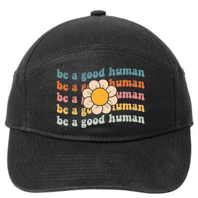 Be Kind Be A Good Human Kindness Stay Positive 7-Panel Snapback Hat