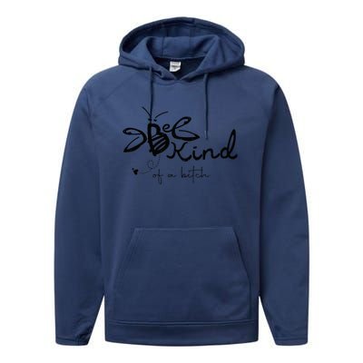 Be Kind  be kind of a bitch funny Performance Fleece Hoodie