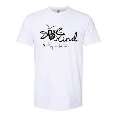 Be Kind  be kind of a bitch funny Softstyle® CVC T-Shirt