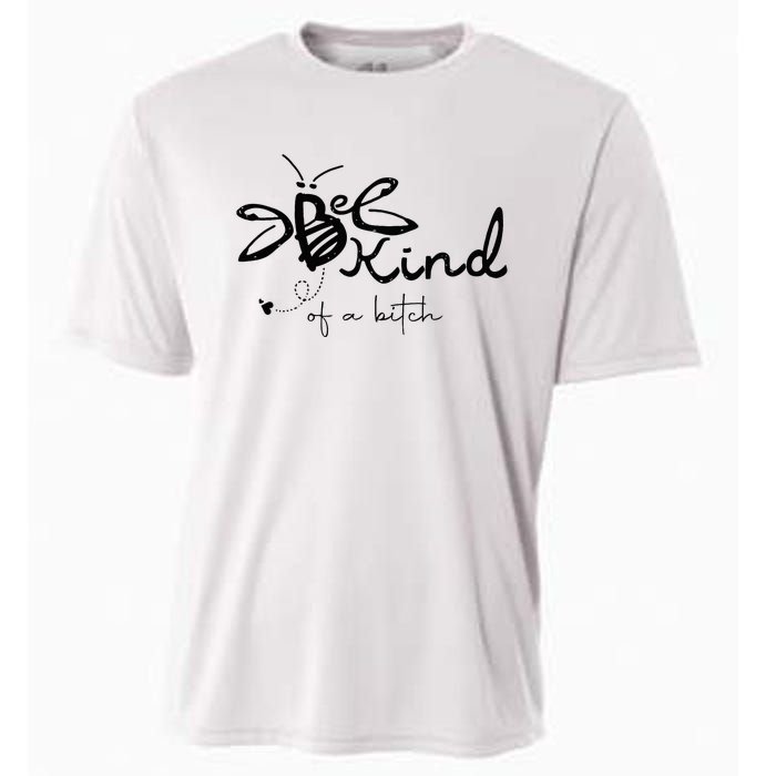 Be Kind  be kind of a bitch funny Cooling Performance Crew T-Shirt