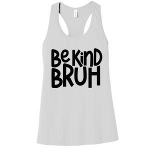 Be Kind Bruh Anti Bullying Kindness Orange Unity Day Women's Racerback Tank