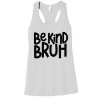 Be Kind Bruh Anti Bullying Kindness Orange Unity Day Women's Racerback Tank