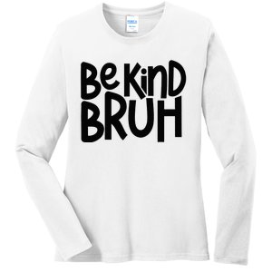 Be Kind Bruh Anti Bullying Kindness Orange Unity Day Ladies Long Sleeve Shirt