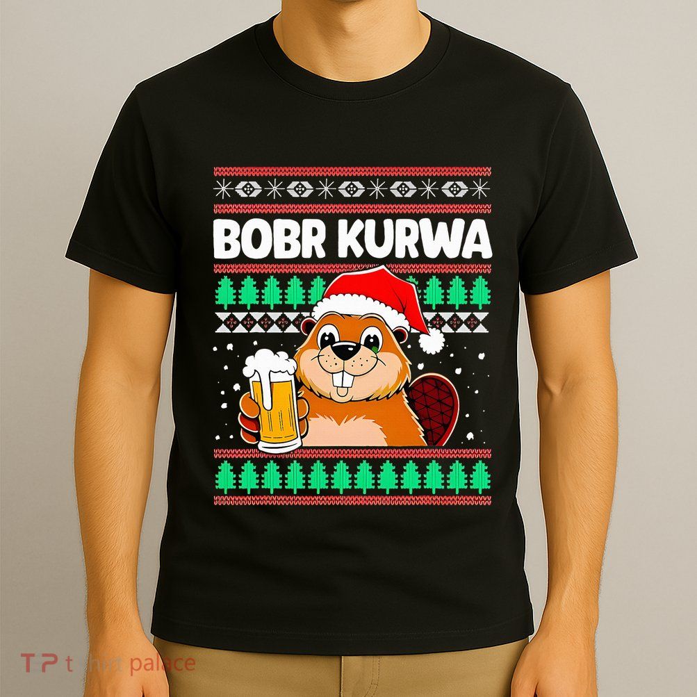 Bobr Kurwa Bober X Xmas Christmas Beer Kurwa Bober Xmas Beer T-Shirt