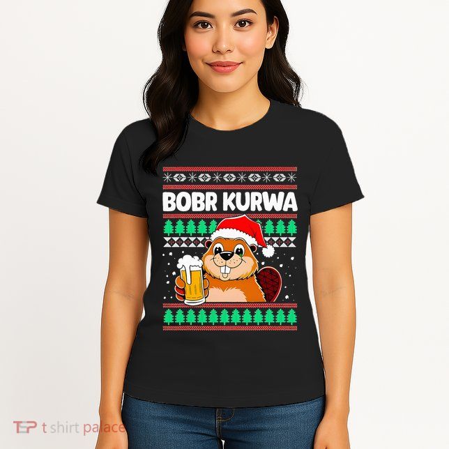 Bobr Kurwa Bober X Xmas Christmas Beer Kurwa Bober Xmas Beer Womens T-Shirt