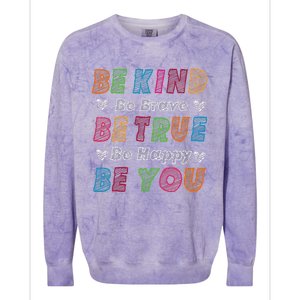 Be Kind Be Brave Be True Be Happy Be You Positive Quote Colorblast Crewneck Sweatshirt