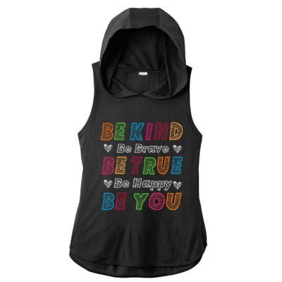 Be Kind Be Brave Be True Be Happy Be You Positive Quote Ladies PosiCharge Tri-Blend Wicking Draft Hoodie Tank