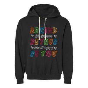 Be Kind Be Brave Be True Be Happy Be You Positive Quote Garment-Dyed Fleece Hoodie