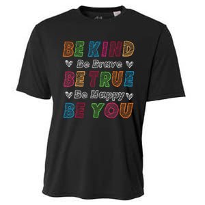 Be Kind Be Brave Be True Be Happy Be You Positive Quote Cooling Performance Crew T-Shirt