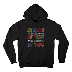 Be Kind Be Brave Be True Be Happy Be You Positive Quote Hoodie