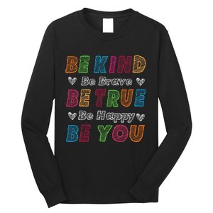 Be Kind Be Brave Be True Be Happy Be You Positive Quote Long Sleeve Shirt