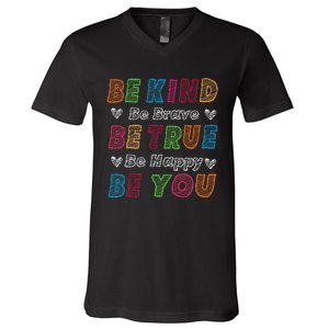 Be Kind Be Brave Be True Be Happy Be You Positive Quote V-Neck T-Shirt