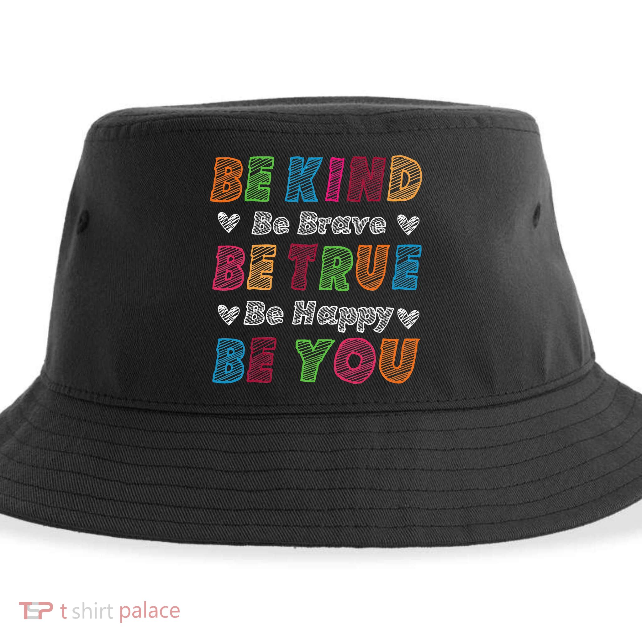 Be Kind Be Brave Be True Be Happy Be You Positive Quote Sustainable Bucket Hat