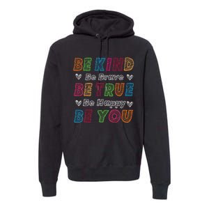 Be Kind Be Brave Be True Be Happy Be You Positive Quote Premium Hoodie