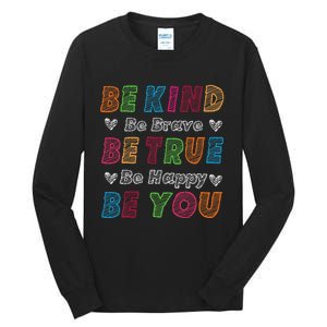 Be Kind Be Brave Be True Be Happy Be You Positive Quote Tall Long Sleeve T-Shirt