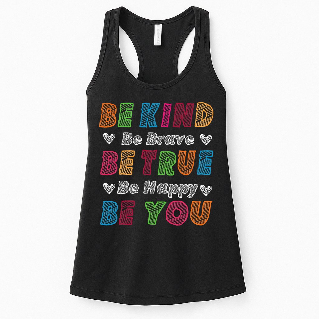 Be Kind Be Brave Be True Be Happy Be You Positive Quote Womens Tank Top