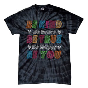 Be Kind Be Brave Be True Be Happy Be You Positive Quote Tie-Dye T-Shirt