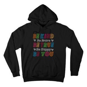 Be Kind Be Brave Be True Be Happy Be You Positive Quote Tall Hoodie