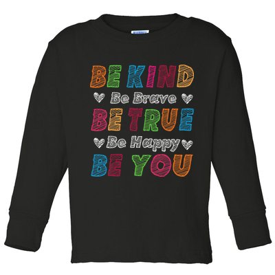 Be Kind Be Brave Be True Be Happy Be You Positive Quote Toddler Long Sleeve Shirt