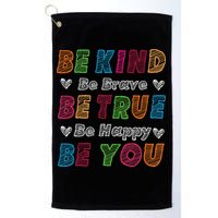 Be Kind Be Brave Be True Be Happy Be You Positive Quote Golf Towel