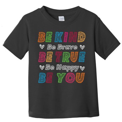 Be Kind Be Brave Be True Be Happy Be You Positive Quote Toddler T-Shirt