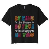 Be Kind Be Brave Be True Be Happy Be You Positive Quote Women's Crop Top Tee