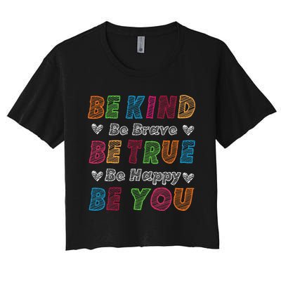 Be Kind Be Brave Be True Be Happy Be You Positive Quote Women's Crop Top Tee