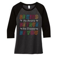 Be Kind Be Brave Be True Be Happy Be You Positive Quote Women's Tri-Blend 3/4-Sleeve Raglan Shirt