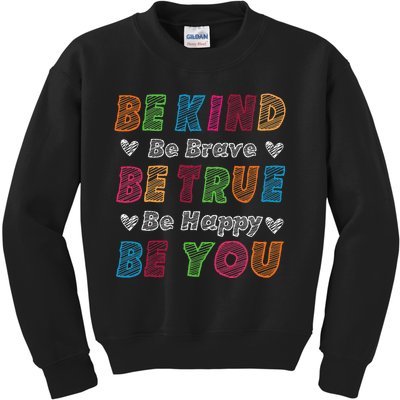 Be Kind Be Brave Be True Be Happy Be You Positive Quote Kids Sweatshirt