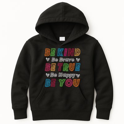 Be Kind Be Brave Be True Be Happy Be You Positive Quote Kids Hoodie