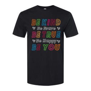 Be Kind Be Brave Be True Be Happy Be You Positive Quote Softstyle CVC T-Shirt