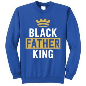 Black King Black Fathers Matter Civil Rights Excellence Gift Sweatshirt